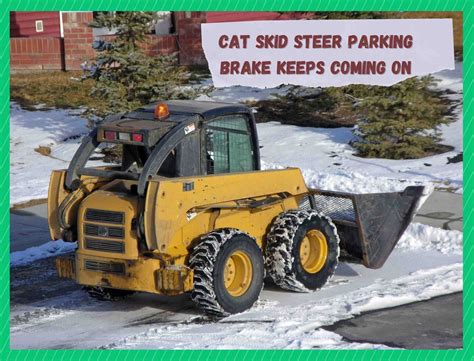 cat skid steer parking brake keeps coming on|cat 277c skid steer parking issues.